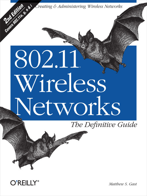 Title details for 802.11 Wireless Networks by Matthew S. Gast - Wait list